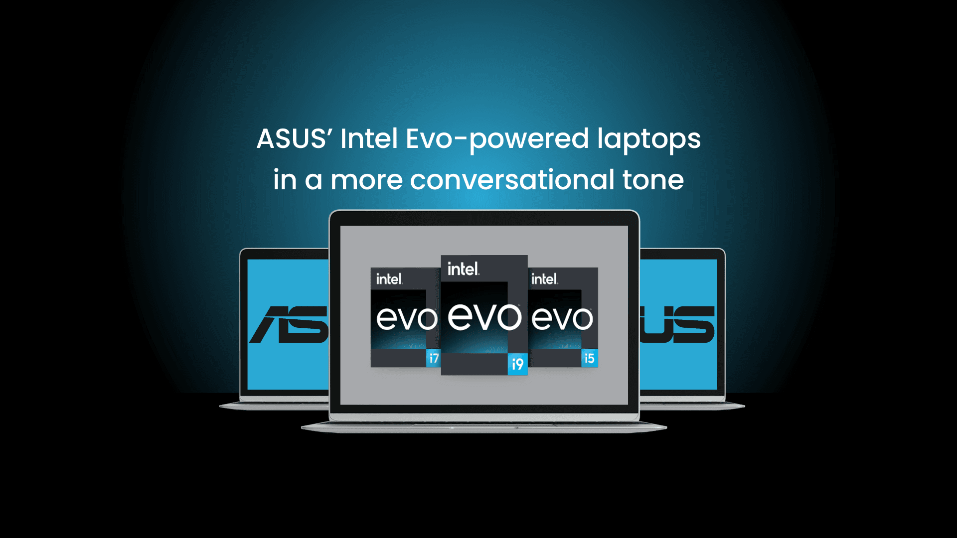 ASUS Intel Evo-powered laptops in a more conversational tone